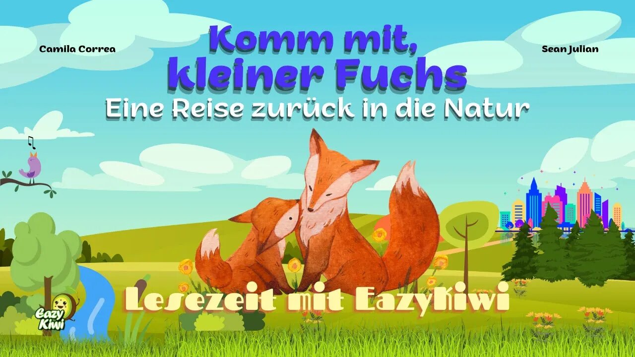 Komm mit kleiner Fuchs - Eine Reise in die Natur | Kindergeschichte | Lesezeit mit EazyKiwi