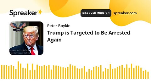 Trump is Targeted to Be Arrested Again