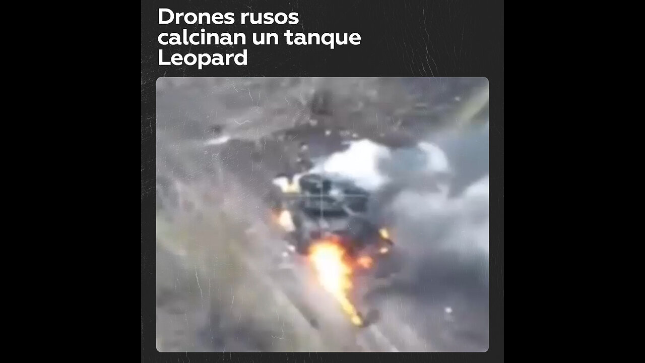 Drones rusos destruyen un tanque Leopard