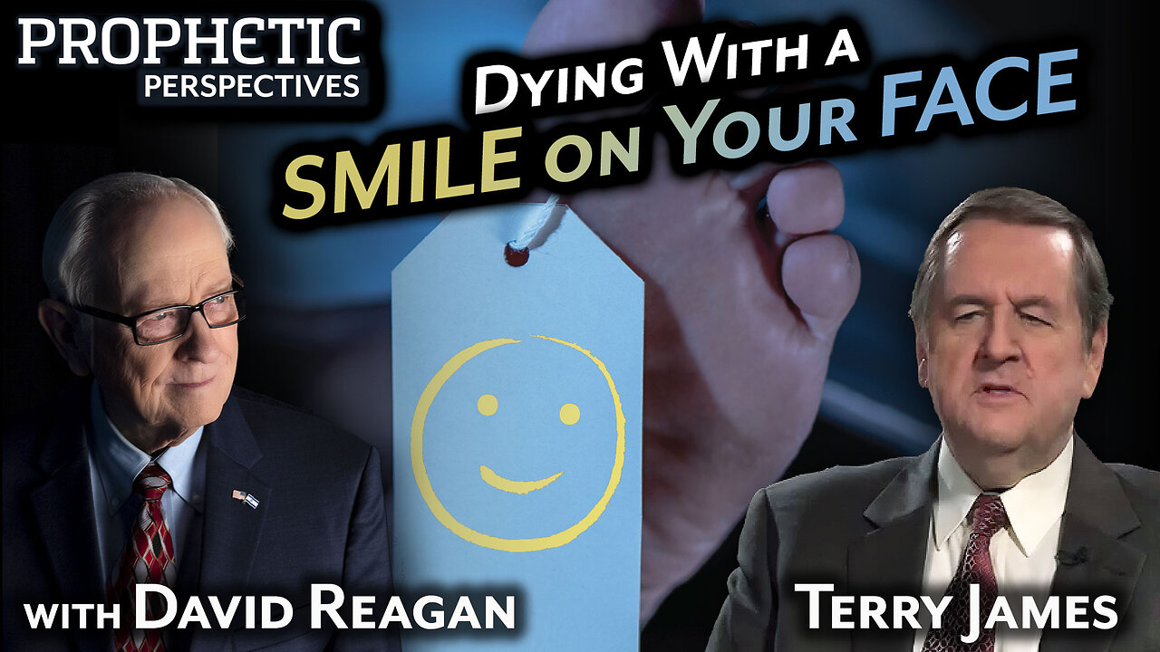 DYING With a SMILE on Your FACE | Guests: David Reagan & Terry James