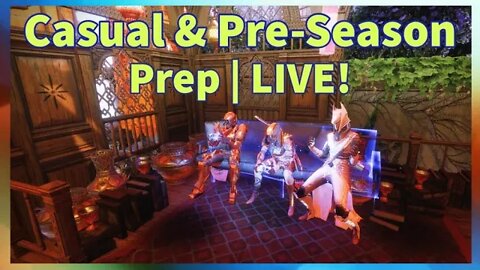 Casual Gaming & Pre-Season Prep | Destiny 2