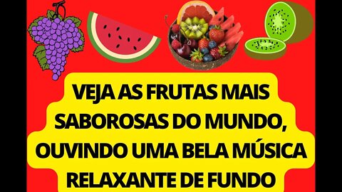 VEJA AS FRUTAS MAIS SABOROSAS DO MUNDO, OUVINDO UMA BELA MÚSICA RELAXANTE🧘‍♂️🧘‍♀️