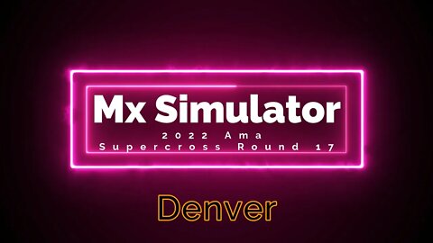 Mx Simulator 2022 Ama Supercross Round 16 Denver