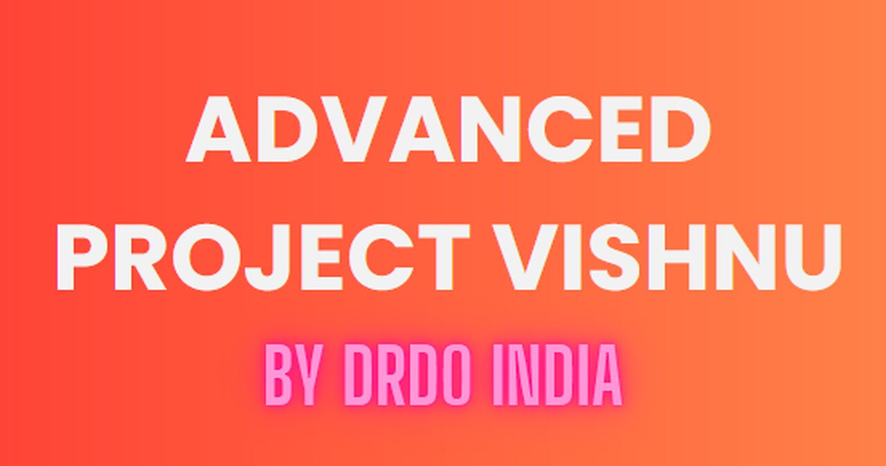 Advanced Project Vishnu: The Cutting-Edge Technology by DRDO India