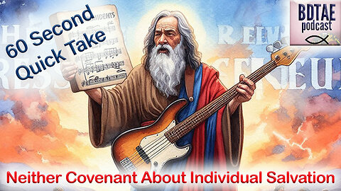 Quick Take: Neither Covenant nor Israel was about Individual Salvation
