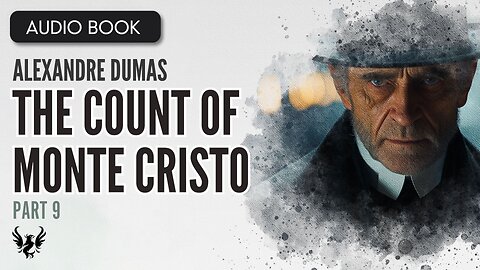 💥THE COUNT OF MONTE CRISTO ❯ Alexandre Dumas ❯ AUDIOBOOK Part 9 of 26 📚
