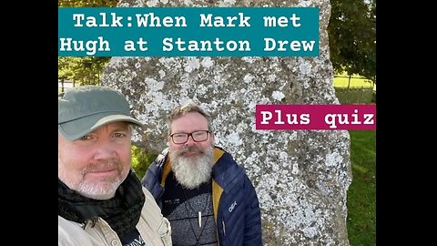 When Mark met Hugh at Stanton Drew (Hugh Newman - Megalithomania) from YouTube livestream