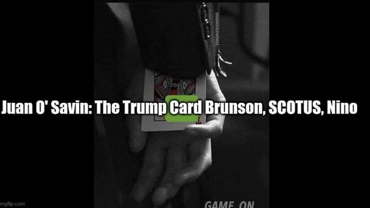 JUAN O' SAVIN: THE TRUMP CARD BRUNSON, SCOTUS, NINO - TRUMP NEWS