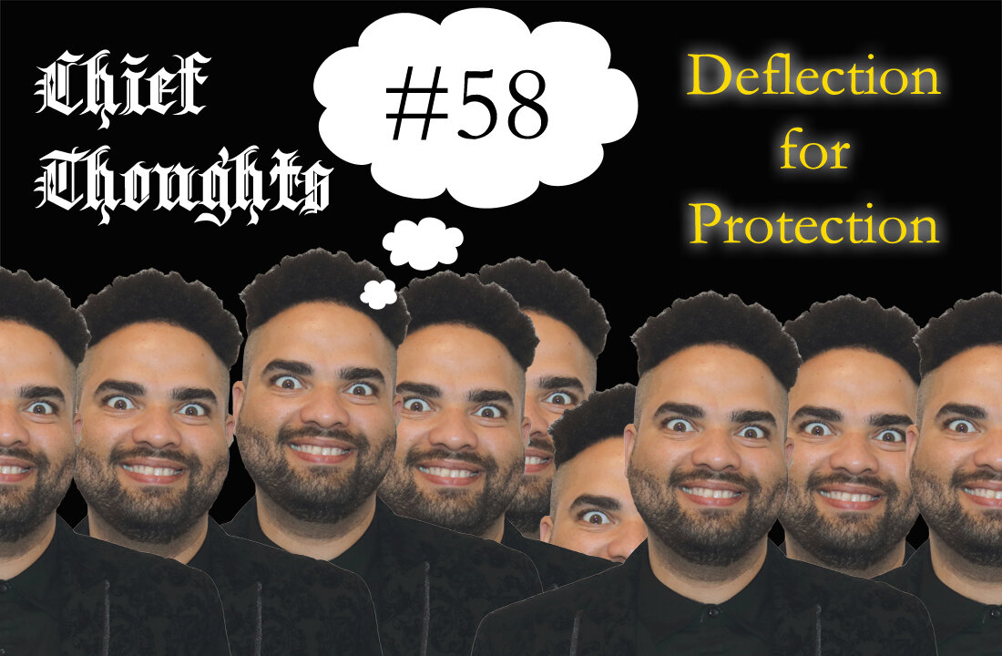 Chief Thoughts #058: Deflection For Protection