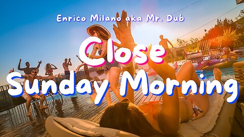 Close Sunday Morning | Enrico Milano aka Mr. Dub