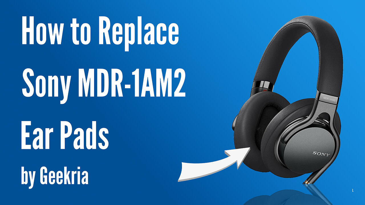 How to Replace Sony MDR-1AM2 Headphones Ear Pads / Cushions | Geekria