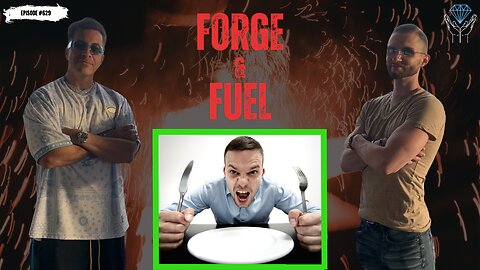 Are You Hungry or Do You Just Want Something To Eat? | Forge & Fuel - Ep. #629