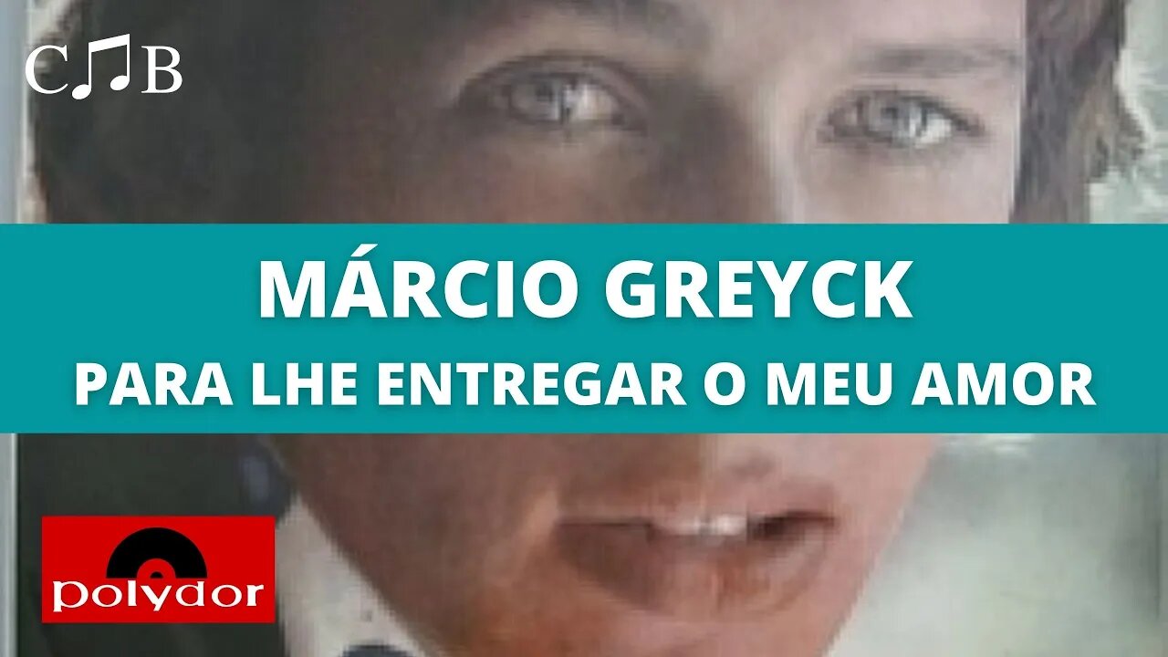 Márcio Greyck - Para Lhe Entregar o Meu Amor