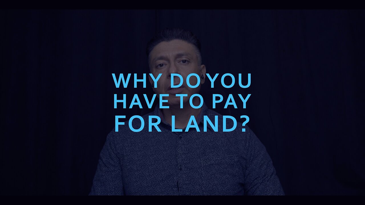 Why do you have to pay for land