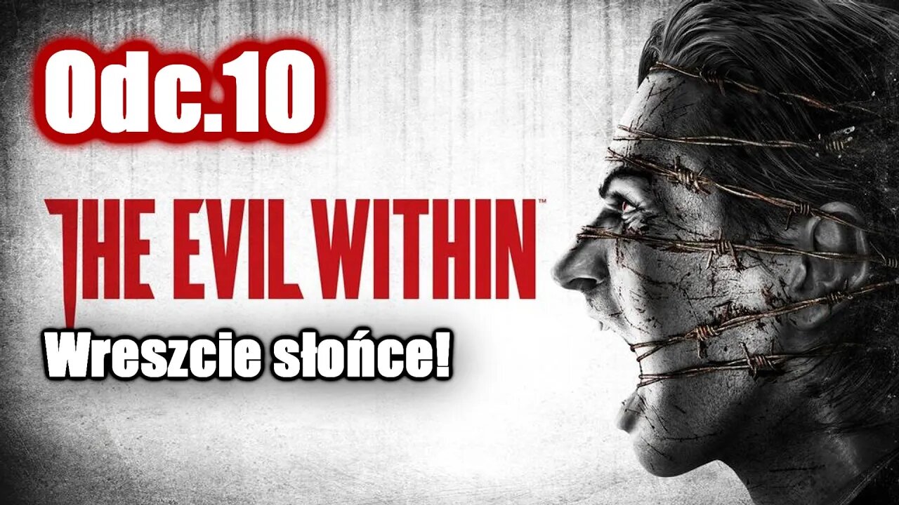 The Evil Within odc. 10 Wreszcie słońce!