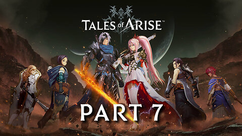 Tales of Arise Part 7 - You're Bad For The Heart