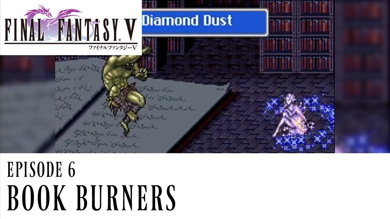 Book Burners - Final Fantasy V Ep. 6