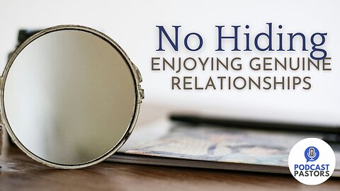 No Hiding - Enjoying Genuine Relationhips