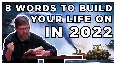 8 Words To Build Your Life On In 2022