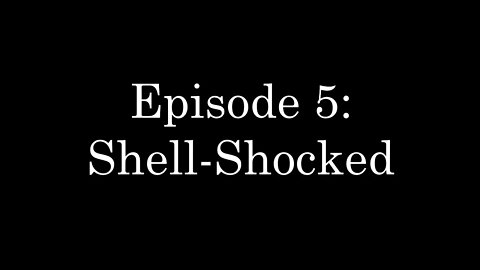 WDMC ~ Ep5: Shell shocked