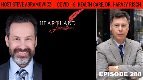 COVID-19, Healthcare, Mandates, Protocols, Health Freedom Dr. Harvey Risch | HLJ EP288