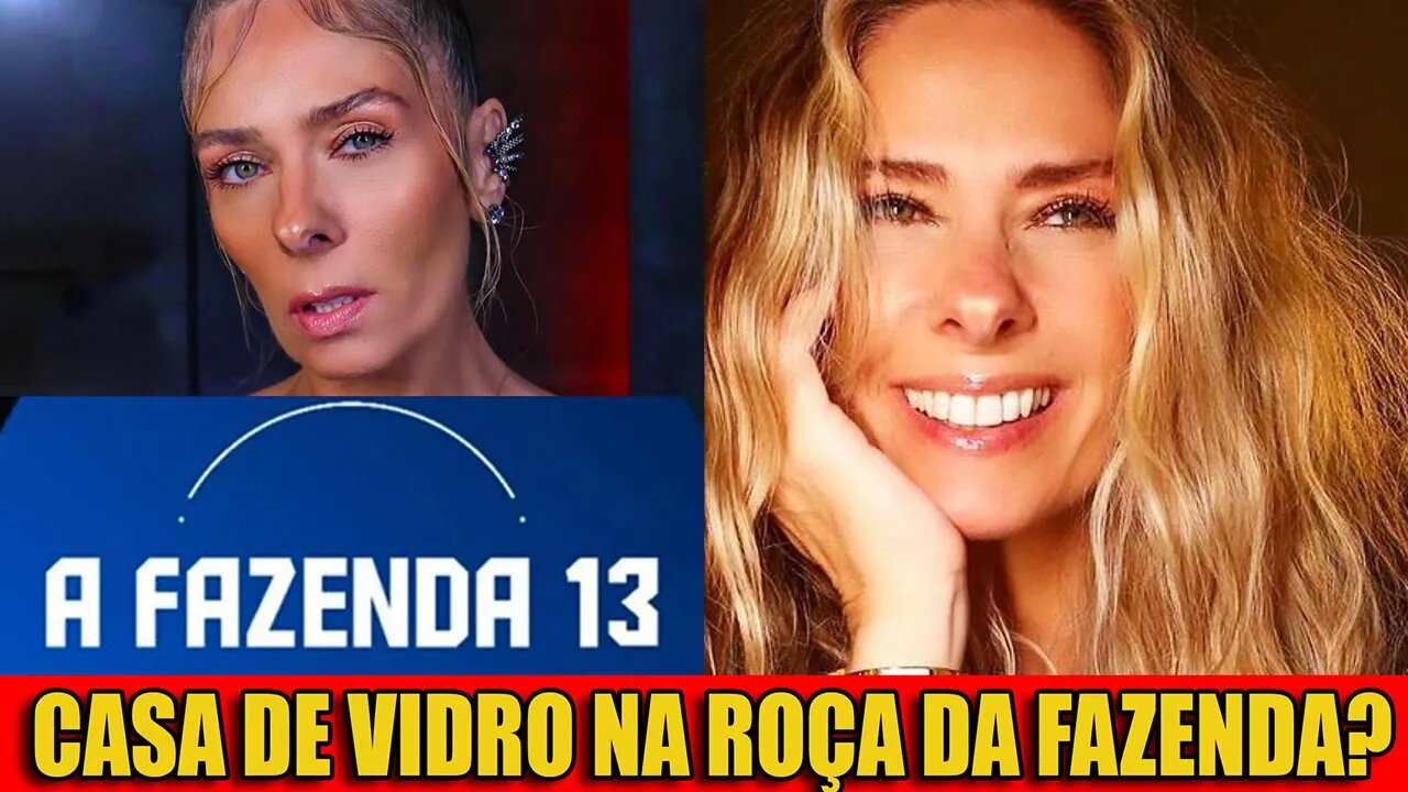 A FAZENDA 13: CASA DE VIDRO NA ROÇA DA FAZENDA? NOVA DINAMICA NO REALITY!