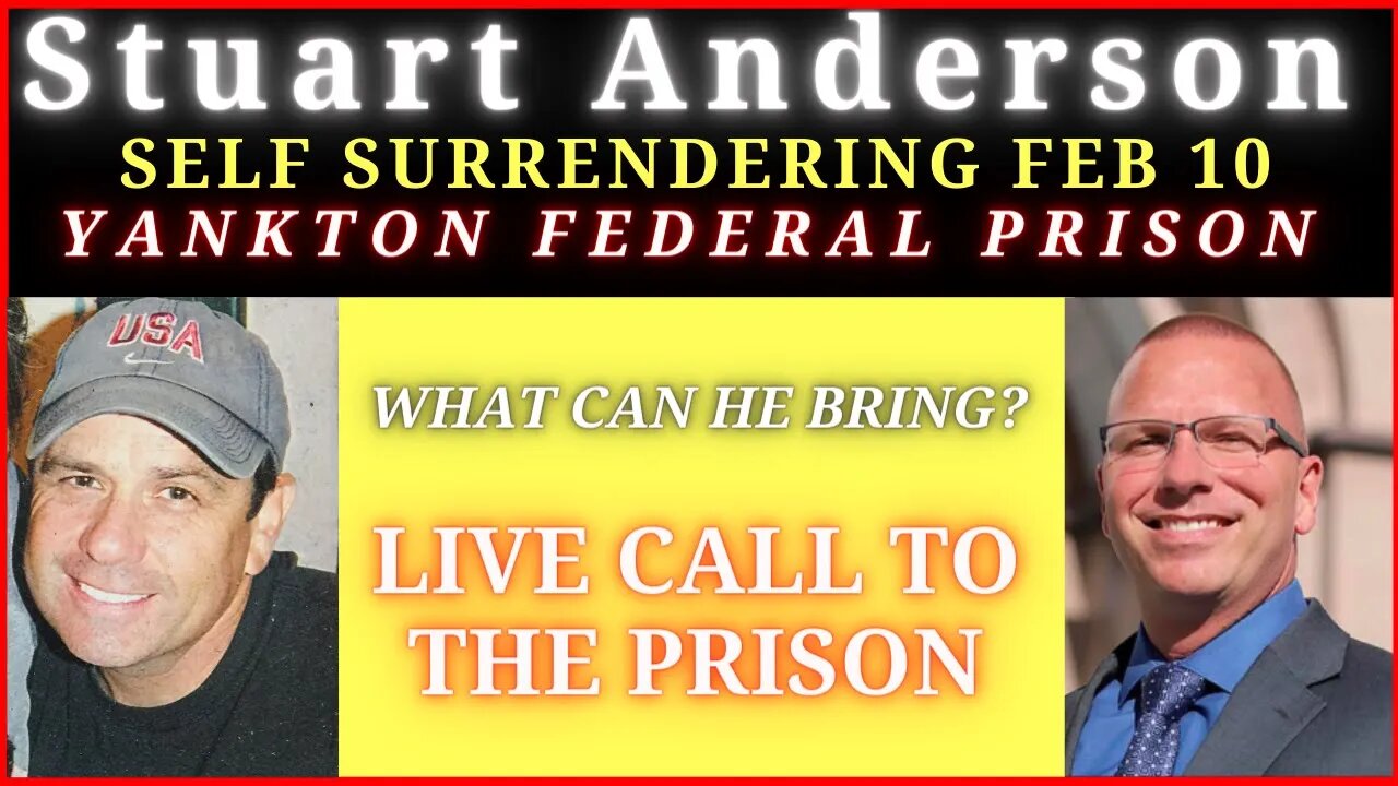 Stuart Anderson Surrenders to Yankton. What Can He Bring? Live Call to The Prison.