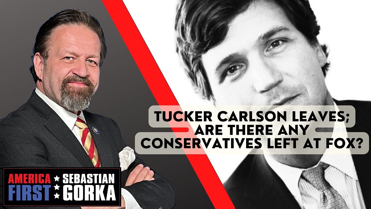 Sebastian Gorka FULL SHOW: Tucker Carlson leaves; are there any conservatives left at Fox?