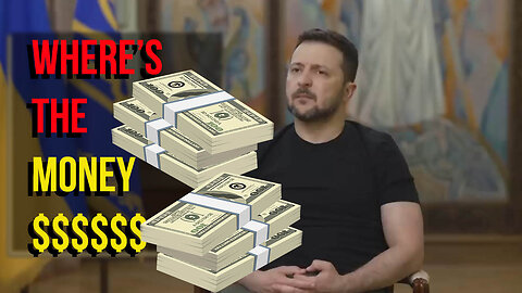 Zelenskyy - Where's the Money? - Weapons Delivery Too Slow!