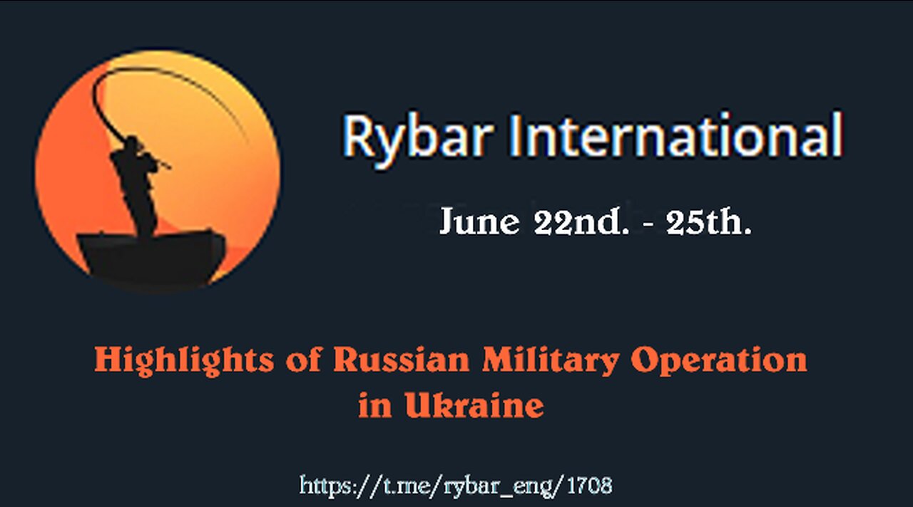 Highlights of Russian Military Operation in Ukraine on June 22-25