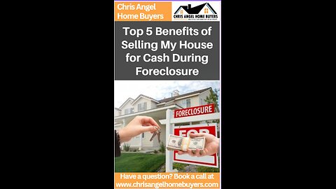 Top 5 Benefits of Selling My House for Cash During Foreclosure