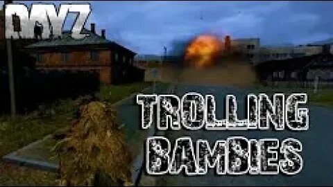 DayZ Standalone - TROLLING BAMBIES! (Funny DayZ Moments and Fails)