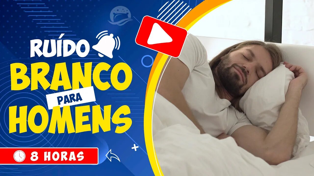 🎧 RUÍDO BRANCO PARA HOMENS DORMIREM TRANQUILOS 🧔 BARULHO BRANCO EFICAZ 🕒 8 HORAS 💤 WHITE NOISE