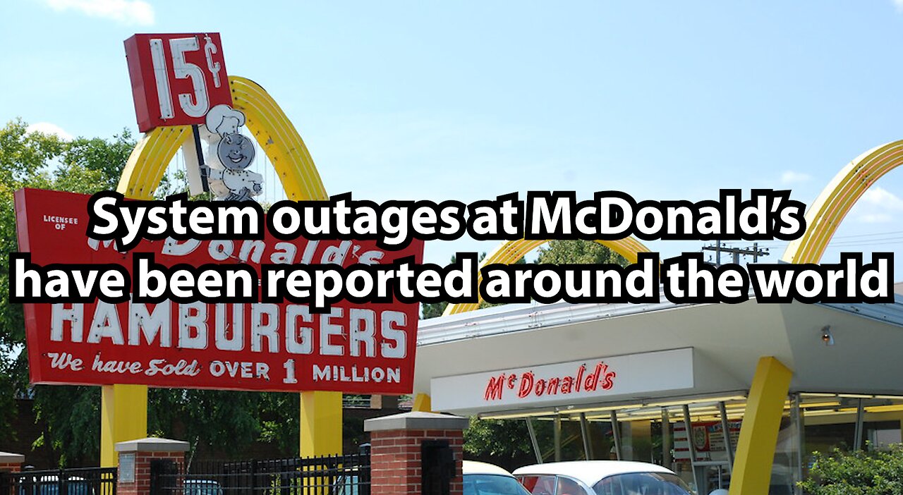 System outages at McDonald’s have been reported around the world