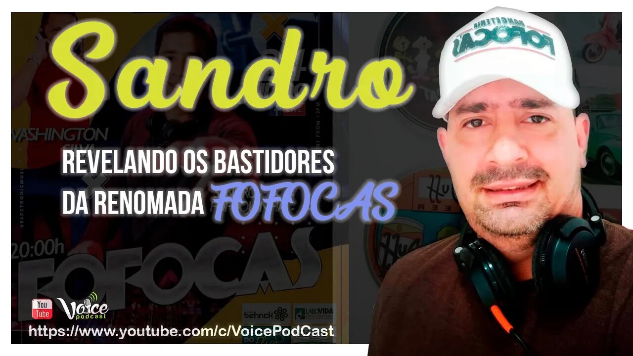 SANDRO FOFOQUINHA revelando os bastidores da renomada boate FOFOCAS - Voice PodCast #24