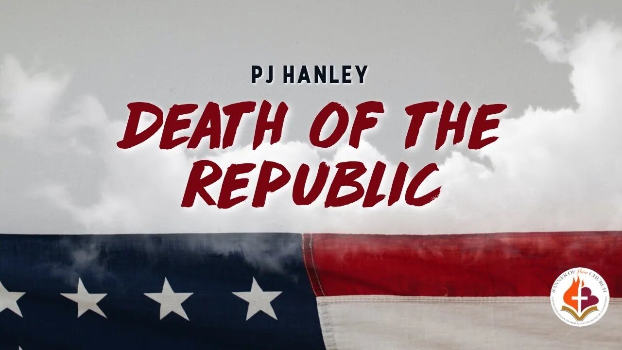 The Death of the Republic - By PJ Hanley 12-27-20