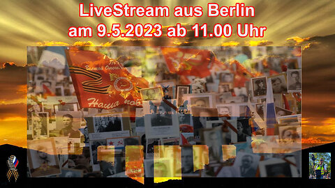 Live Stream am 9.5.2023 aus BERLIN