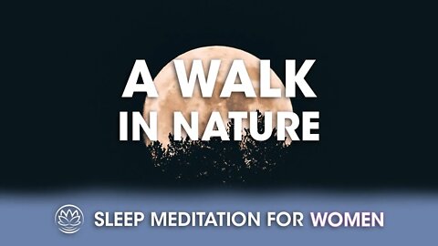 A Walk In Nature // Sleep Meditation for Women