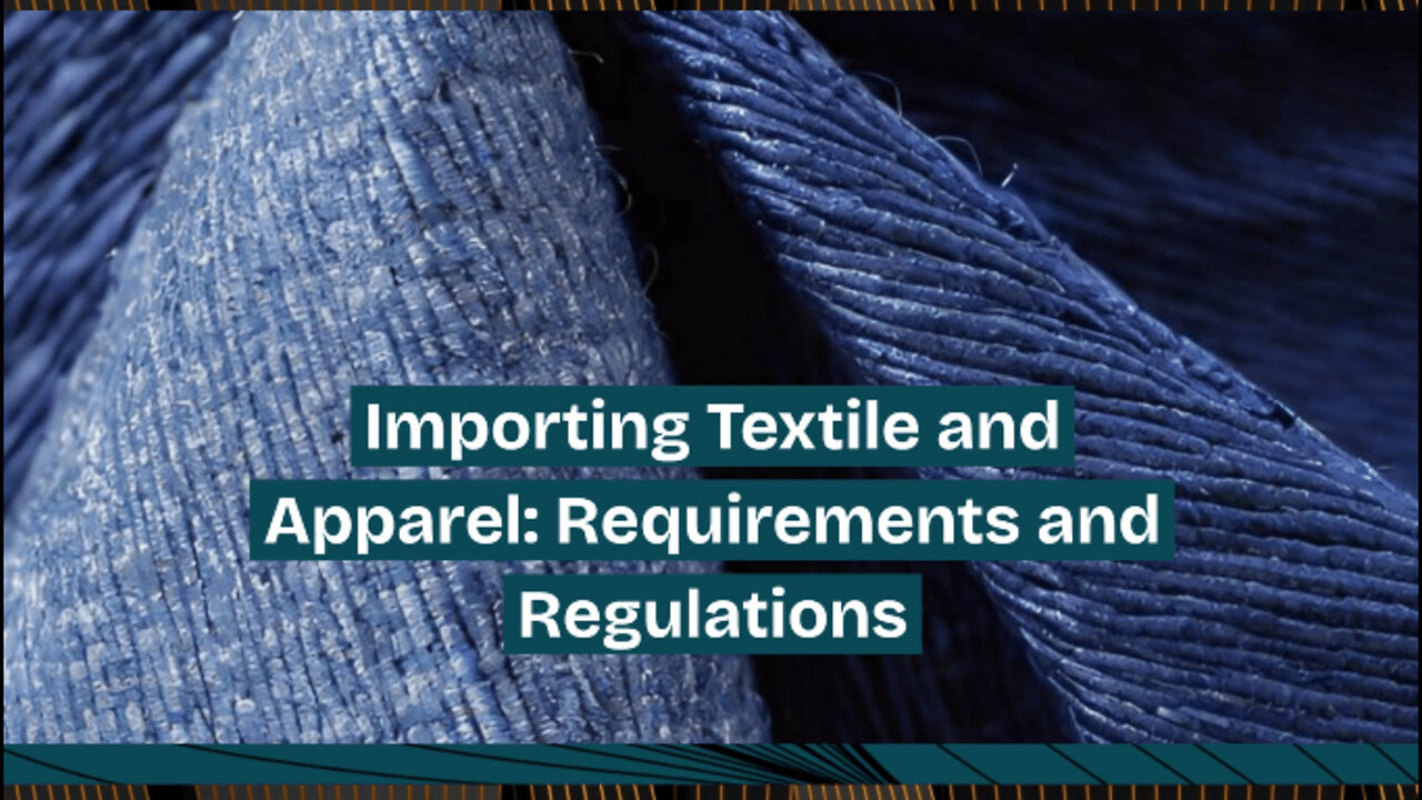 Demystifying Textile and Apparel Importing: What You Need to Know