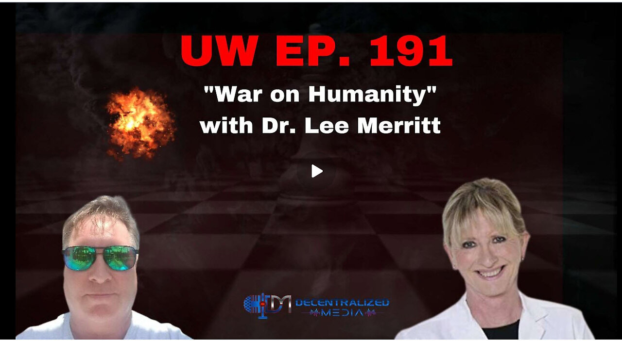 Unrestricted Warfare Ep. 191 | "War on Humanity" with Dr. Lee Merritt