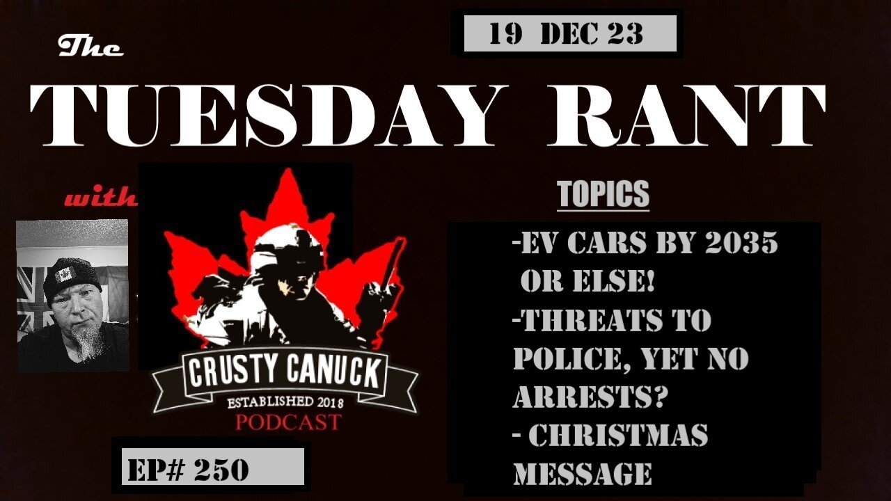 EP#250 Tuesday Rant EV Cars by 2035/Threats to Police/ Christmas Message