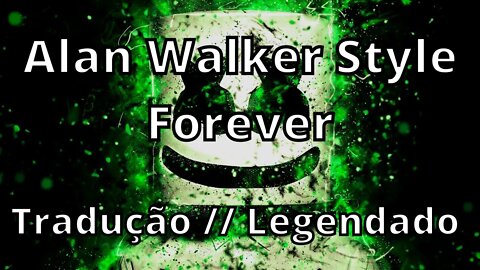 Alan Walker Style - Forever ( Tradução // Legendado )