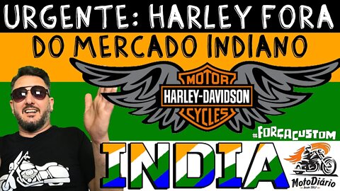 OFICIAL: HARLEY DAVIDSON anuncia ENCERRAMENTO das atividades na ÍNDIA