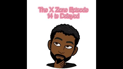 The X Episode 14 is Delayed