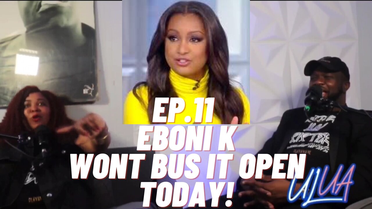 EBONI K WONT BUST IT OPEN TODAY I UNBROTHERLY LUV UNSISTERLY ADVICE
