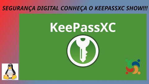 SEGURANÇA DIGITAL CONHEÇA O KEEPASSXC SHOW!!!