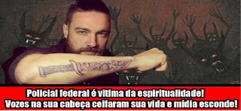 Policial federal é vitima da espiritualidade! Vozes na cabeça ceifaram sua vida e mídia esconde