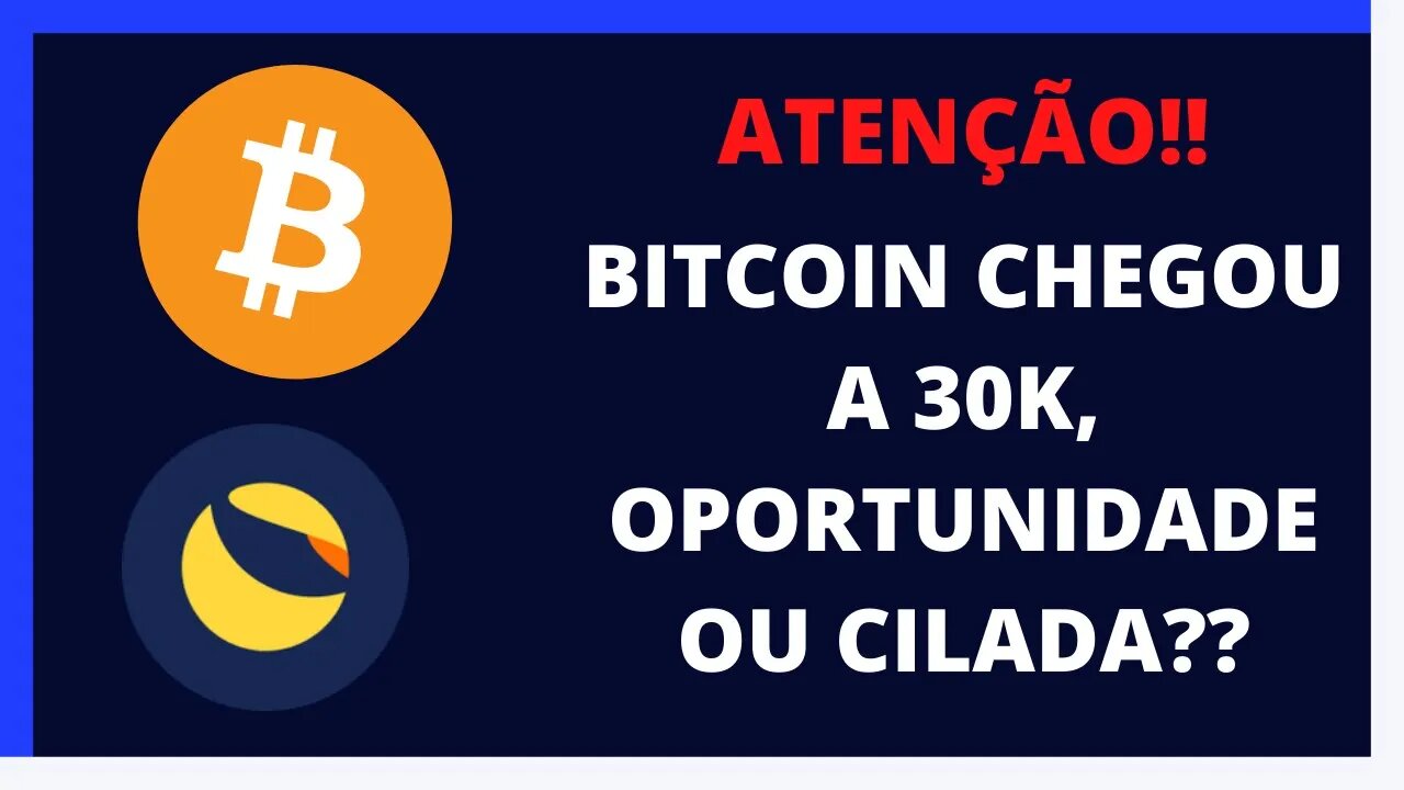 [ATENÇÃO] BITCOIN CHEGA A 30K E AGORA, O QUE FAZER??