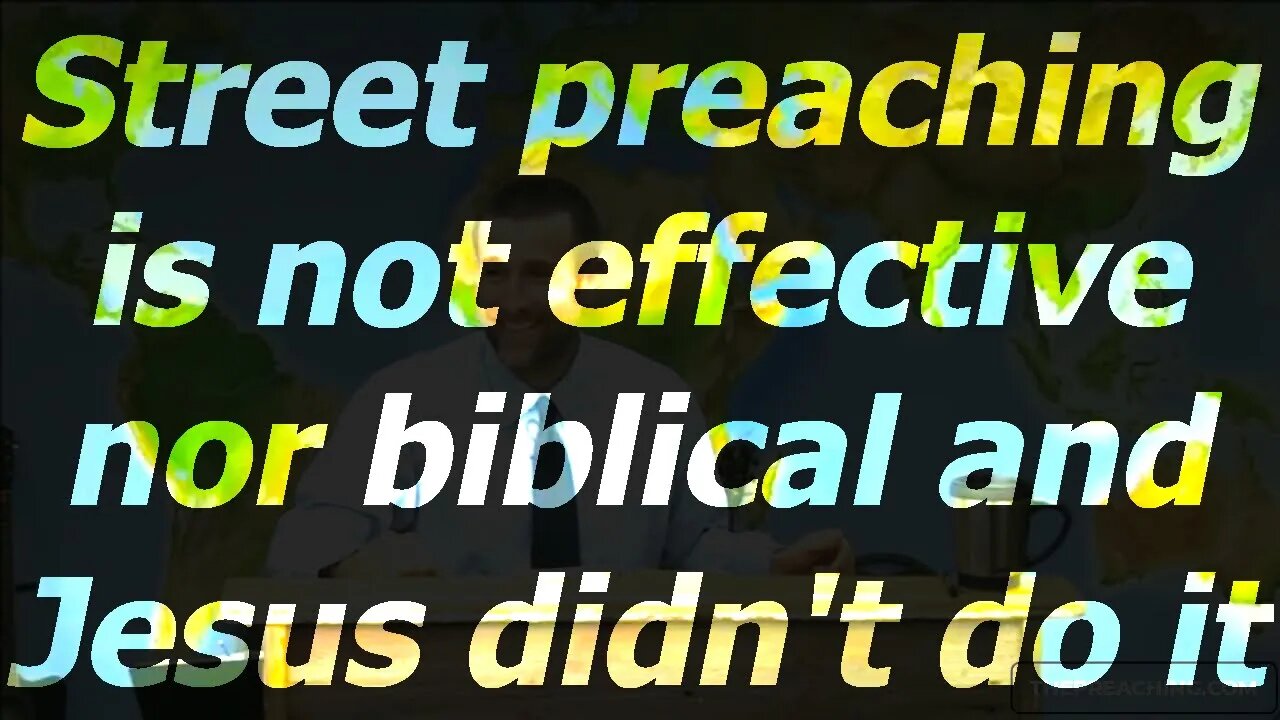 Street preaching is not effective nor biblical and Jesus didn't do it