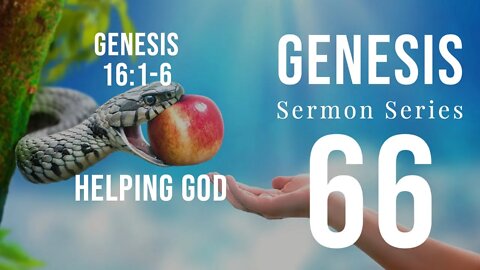 Genesis Sermon Series 66 - Helping God. Genesis 16:1-6. Dr. Andy Woods